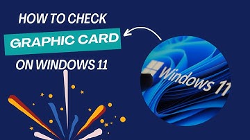 How to Check Your Graphics Card Info on Windows 10/11 in 2024