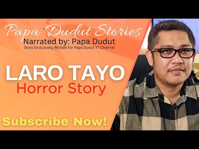 LARO TAYO | KATIE | PAPA DUDUT STORIES HORROR class=