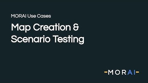 Map Creation and Scenario Testing