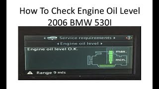 How to check your oil level on a 2006 BMW 530I