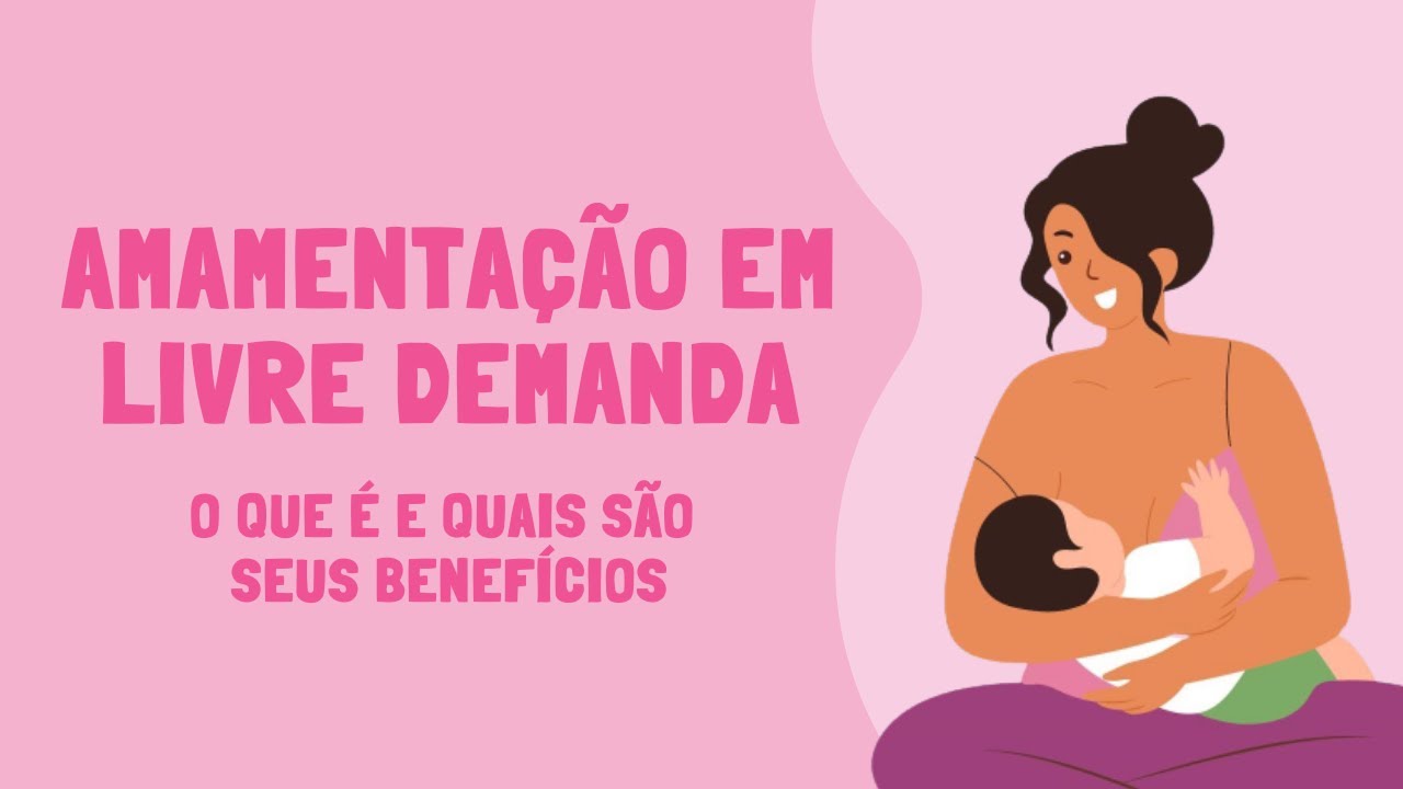 AMAMENTAÇÃO EM LIVRE DEMANDA: o que é e quais são seus benefícios - YouTube