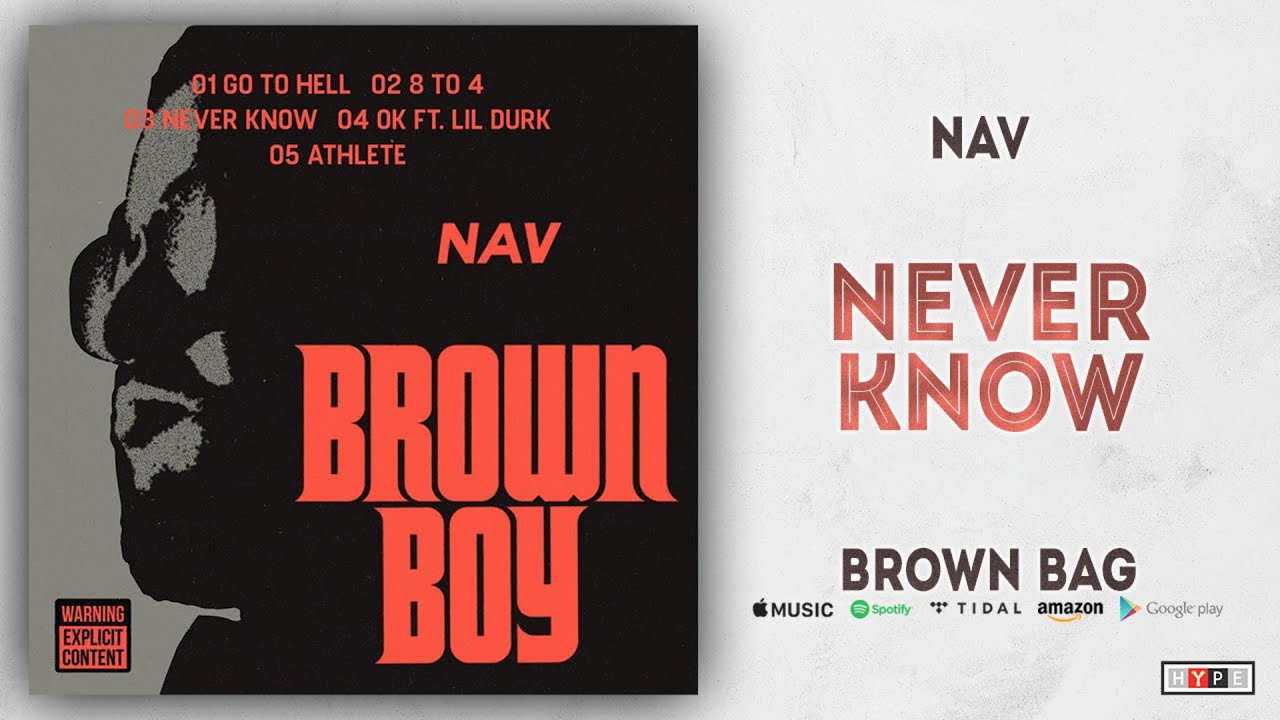 NAV - Never Know (Brown Bag)