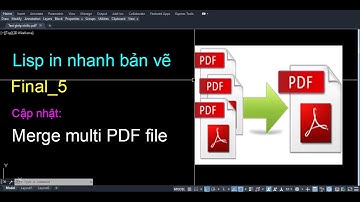 Lisp in nhanh bản vẽ  - cập nhật Merge PDF