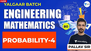 Probability - 4 | L : 80| Engineering Mathematics | GATE/ESE Exam