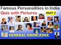 Famous personalities in india  part 2  quiz with pictures  general knowledge