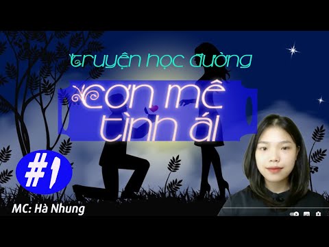 Video [PHẦN 1] CƠN MÊ TÌNH ÁI - KHÔNG QUAN TÂM | Truyện teen hay | MC Hà Nhung diễn đọc - youtube