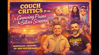 Couch Critics Ep. 44: Growing Pains & Silver Screens