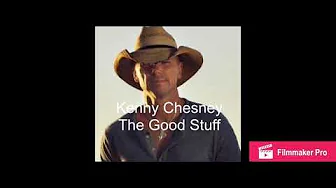 Kenny Chesney- The Good Stuff (Lyrics)