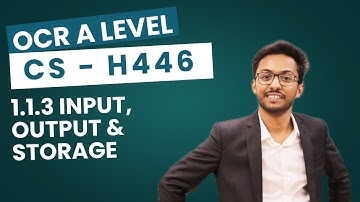 OCR CS A Level H446 1.1.3 Input, Output & Storage