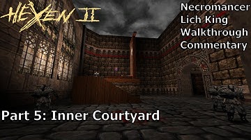 Hexen 2 (Necromancer, Lich King Difficulty) Walkthrough (Part 5: Inner Courtyard)