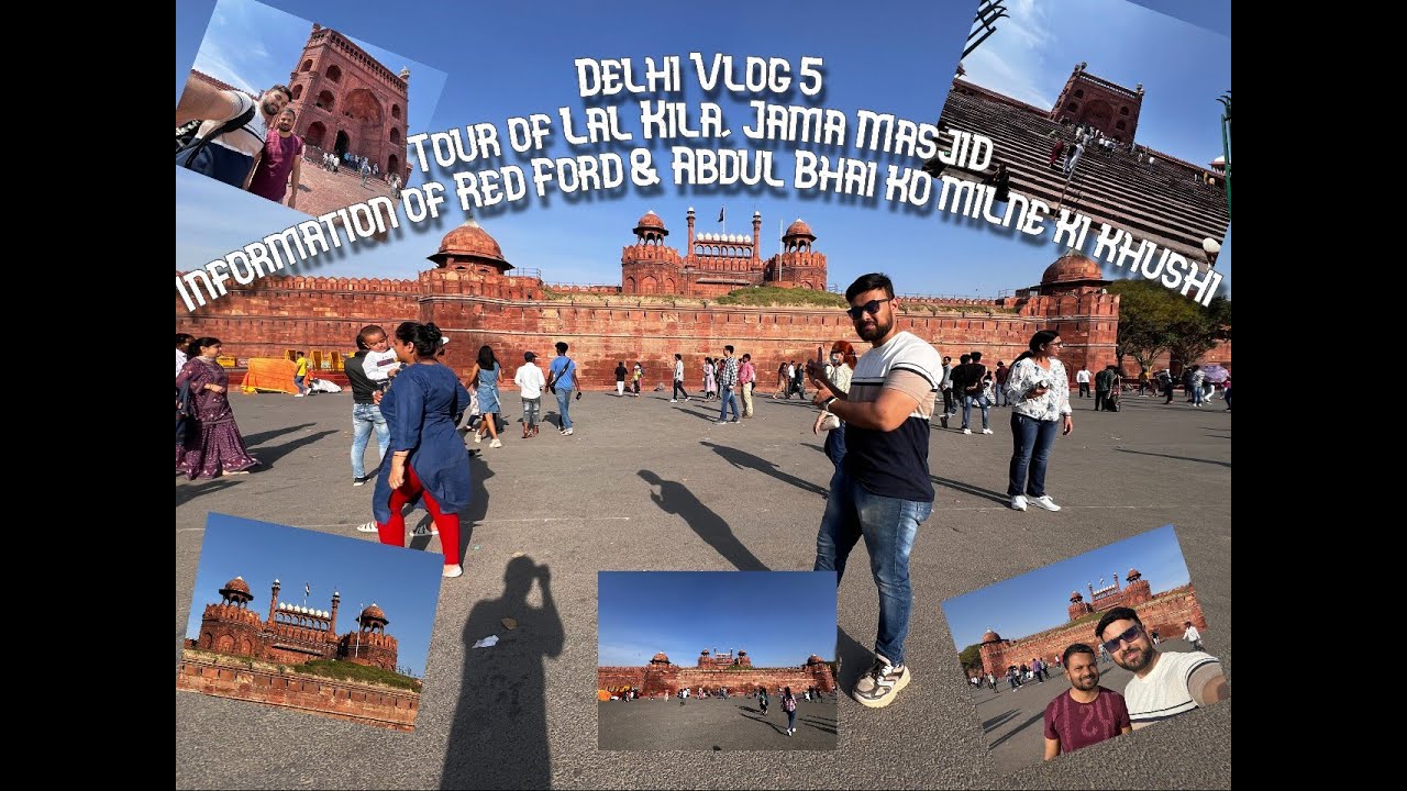 Delhi Vlog 5. Tour of Lal Kila, Jama Masjid |Abdul Bhai ko milne ki khushi | Information of Red Ford