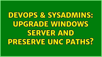 DevOps & SysAdmins: Upgrade Windows Server and preserve UNC paths? (2 Solutions!!)