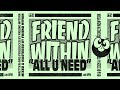 Friend Within - All U Need (Official Visualizer)
