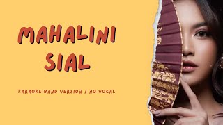 Video thumbnail of "MAHALINI - Sial || Karaoke Band Version / No Vocal"