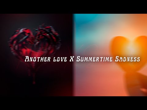 Another Love X Summertime Sadness Edit Audio