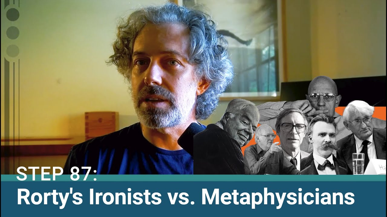 Step 87: Rorty’s Ironists vs. Metaphysicians: Navigating Private Doubts ...