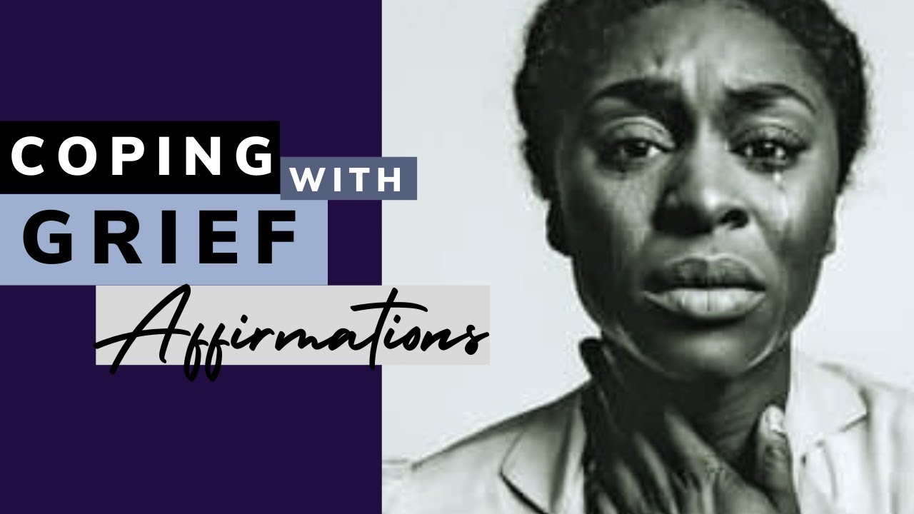 COPE WITH GRIEF | Affirmations for healing grief and loss
