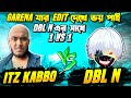 Dbl n vs itz kabbo   1 vs 1          dbl n  free fire