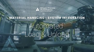 Automated Load and Unload - Shape Process Automation