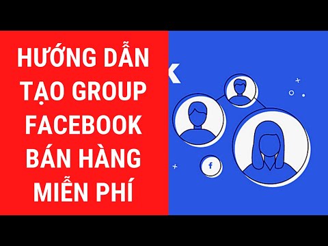 Hướng Dẫn Cách Tạo Nhóm Facebook Hiệu Quả - Tạo Group Facebook Bán Hàng Online