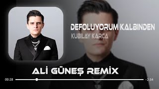 Kubilay Karça - Defoluyorum Kalbinden ( Ali Güneş Remix ) Resimi