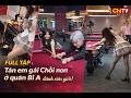 FULL TẬP Tán em gái Chồi non ở quán Bi A đánh siêu giỏi | ChiTV