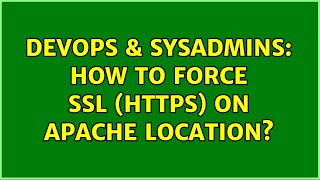 DevOps & SysAdmins: How to force SSL (https) on Apache Location? (8 Solutions!!) Details