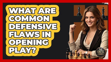 What Are Common Defensive Flaws In Opening Play?