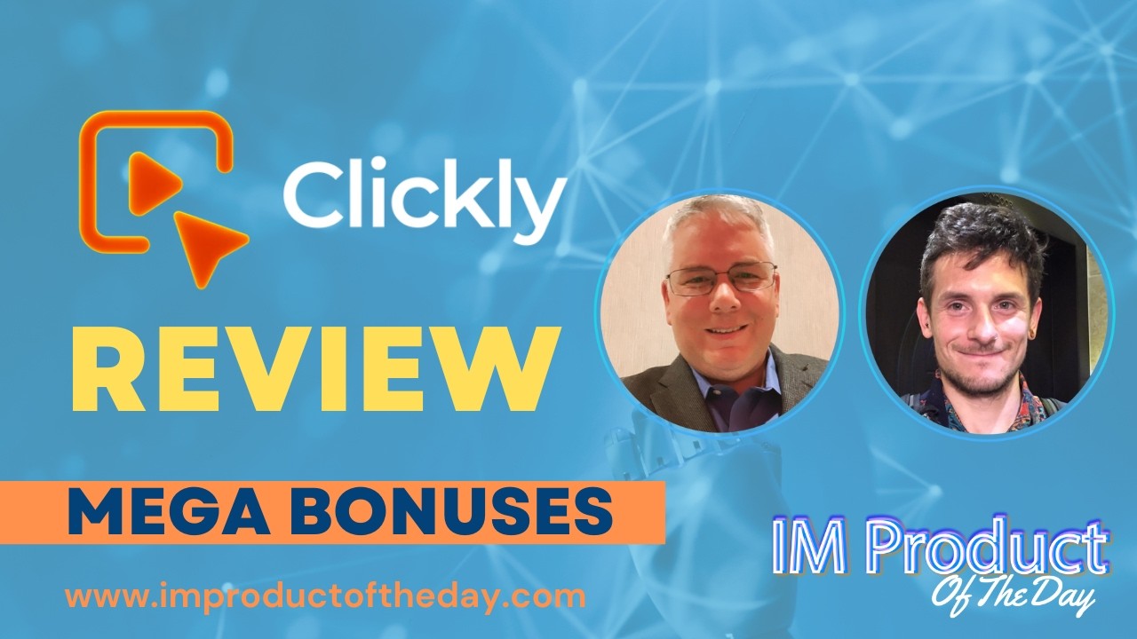 Clickly Review + Award-Winning Bonuses To Make It Work FASTER (Worth $997)!