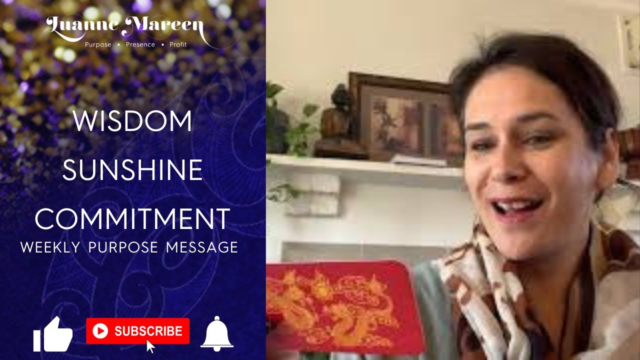 Wisdom, Sunshine, Commitment - Weekly purpose Message