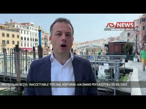 PROTESTA NO BEZOS: 'INACCETTABILE' PER ZAIA, VENTURINI: «UN DANNO PER LA CITTA'» | 13/06/2025