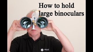 How to hand hold large binoculars for astronomy. Tips and tricks