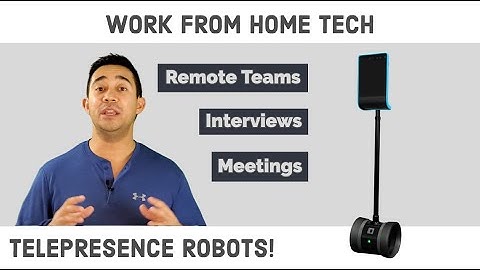 Work From Home Tech... Telepresence Robots!