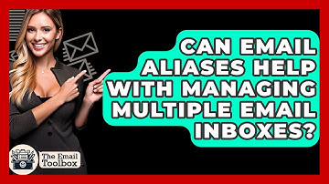 Can Email Aliases Help With Managing Multiple Email Inboxes? - TheEmailToolbox.com