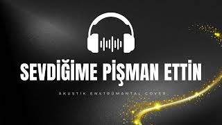 Sevdiğime Pişman Ettin Cover - Akustik Enstrümantal Fon Müziği