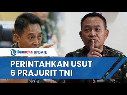jenderal-andika-&-ksad-dudung-geram,-perintahkan-usut-6-oknum-prajurit-tni-yang-ikut-pembunuhan