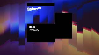 BEC - Phantasy | Factory 93 Records