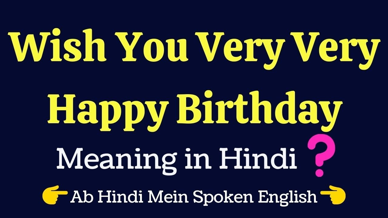  Wish You Very Very Happy Birthday Meaning in Hindi  Translate ...