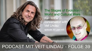 The Stages of Evolution - Ken Wilber in conversation with Veit Lindau - episode 39 | part 4-5