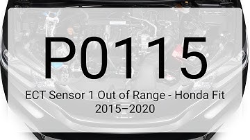 DTC P0115: ECT Sensor 1 Out of Range - Honda Fit 2015–2020
