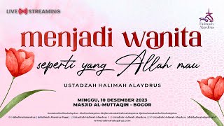 🔴BAGAIMANA MENJADI WANITA SEPERTI YANG ALLAH MAU - USTADZAH HALIMAH ALAYDRUS