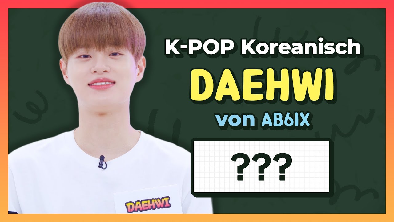 90. KPOP Koreanisch –DAEHWI von AB6IX - YouTube