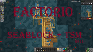 Factorio Seablock + TSM ep 32