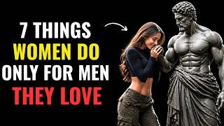 7 Things a Woman Does Only When She Deeply Loves a Man | Stoicism