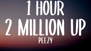 Peezy - 2 Million Up (1 HOUR/Lyrics) "If We Locked In, Ain't No Switchin' Up" [TikTok Song]