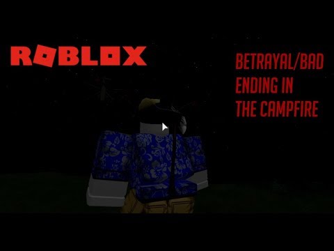 Betrayal Bad Ending Roblox The Campfire Youtube - the campfire roblox