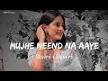 Slowed and reverb songs  mujhe neend na aaye  rajib 801