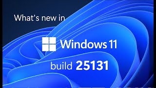 What's new in Windows 11 Insider build 25131