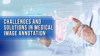 Navigating the World of Medical Image Annotation 🌡️🔍: Challenges and Solutions | Annotation Box💡
