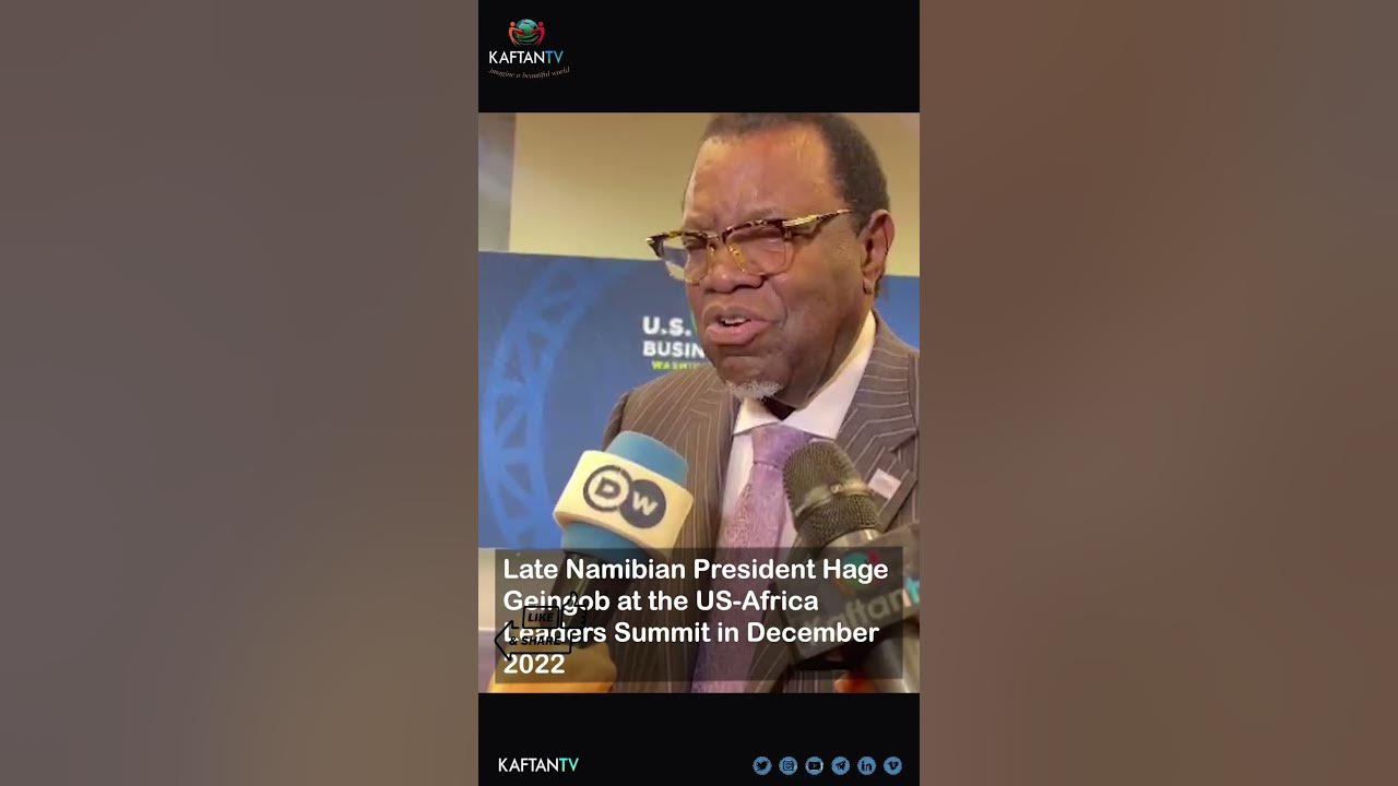 LATE HAGE GEINGOB’s LEGACY: Namibia’s President Insights from US-Africa Leaders Summit 2022